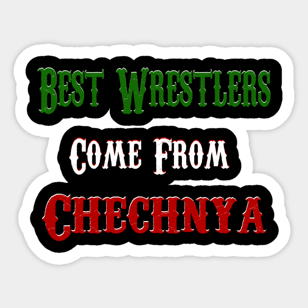 Best Wrestlers Come From Chechnya Sticker by Jakavonis